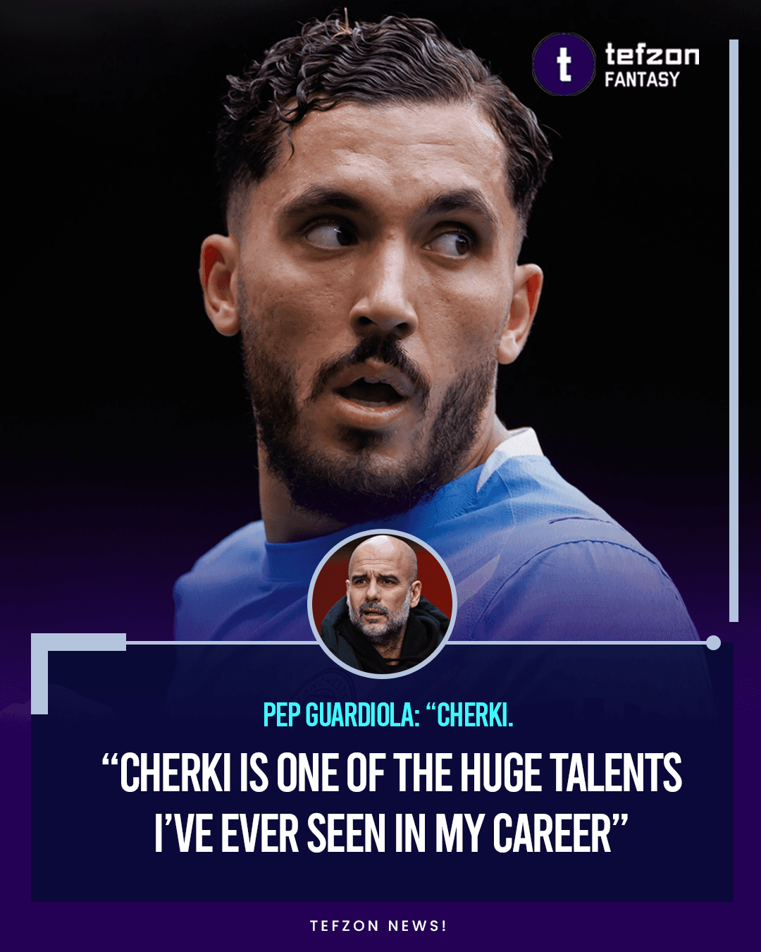 Cherki Hailed as “One of the Huge Talents I’ve Ever Seen”